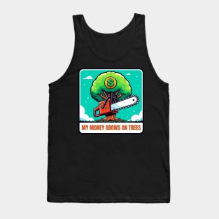 Funny My Money Grows On Trees For Arborists Tank Top